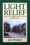 Book cover of Light Relief - Tales of a Relief Signalman in the 1950s by WARLAND, Jack